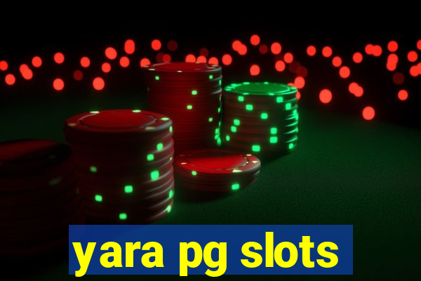 yara pg slots